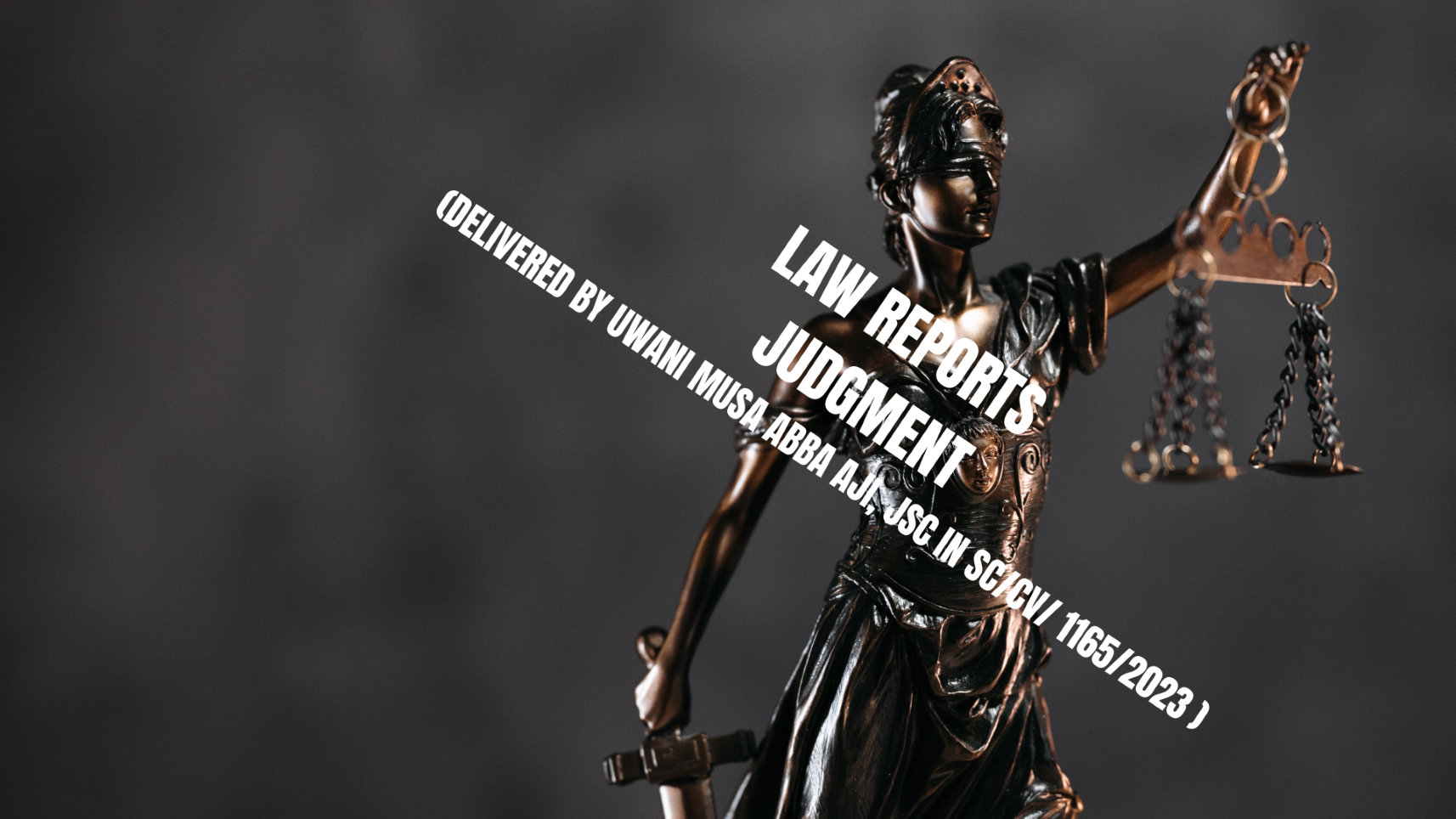 JUDGMENT (Delivered by Uwani Musa Abba Aji  JSC-SC/CV/1165/2023)