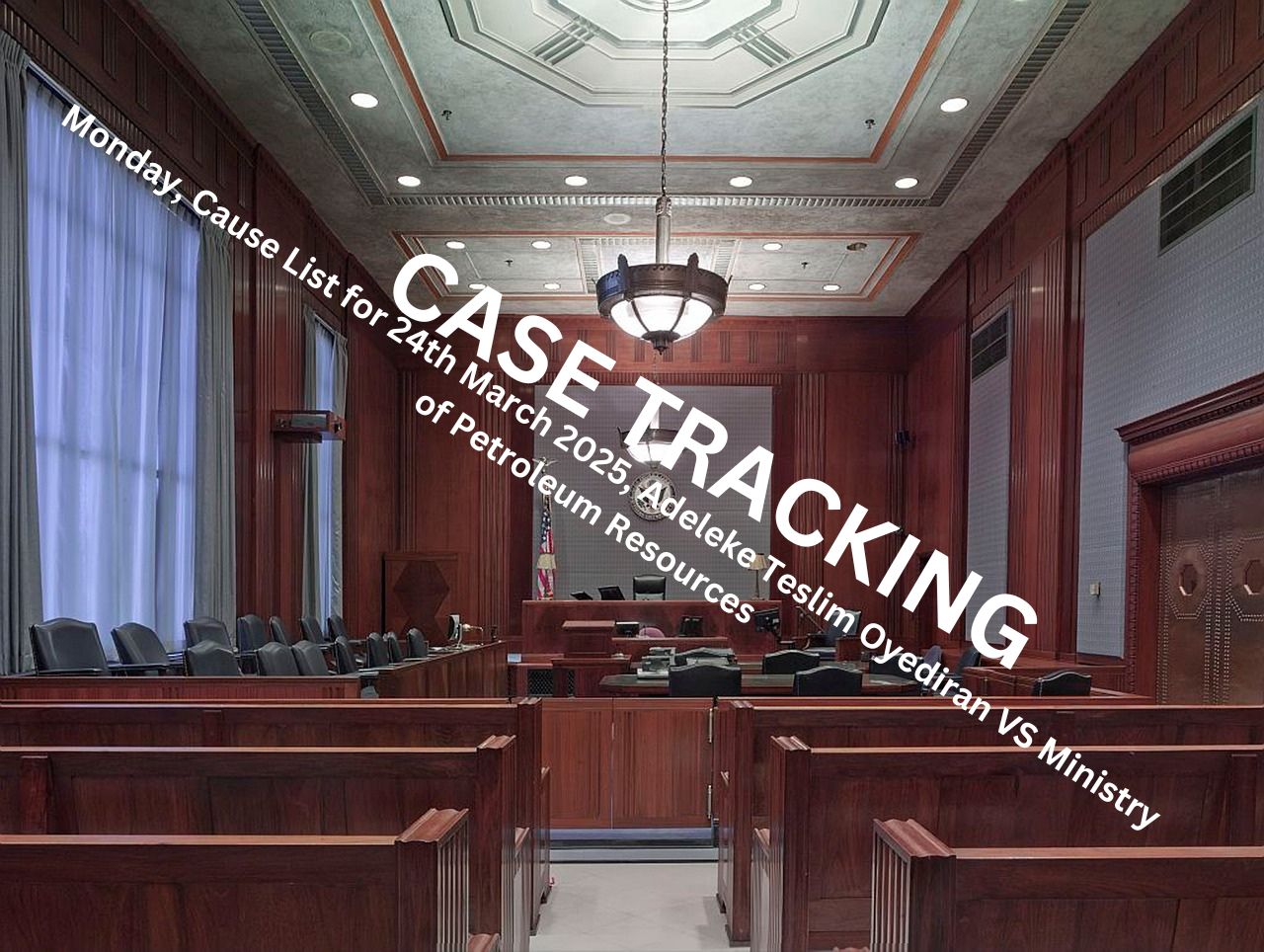 Monday, Cause List for 24th March 2025, Adeleke Teslim Oyediran VS Ministry of Petroleum Resources