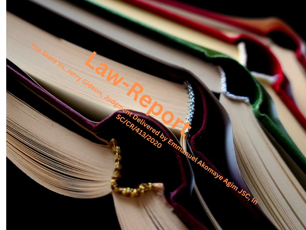 The State Vs. Jerry Gideon, Judgment Delivered by Emmanuel Akomaye Agim JSC, In SC/CR/413/2020