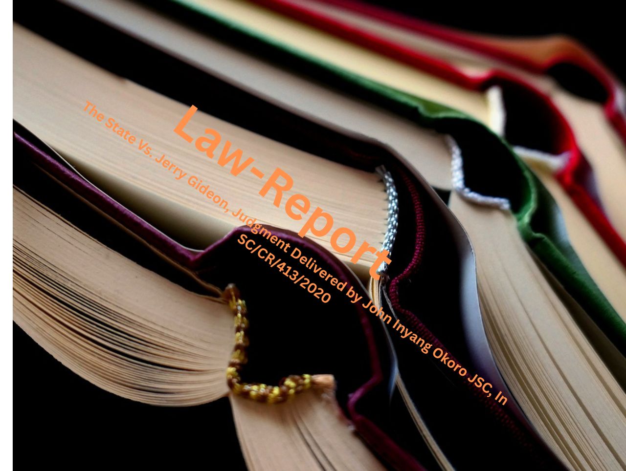 The State Vs. Jerry Gideon, Judgment Delivered by John Inyang Okoro JSC, In SC/CR/413/2020